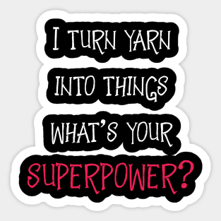 Yarn is My Superpower Sticker